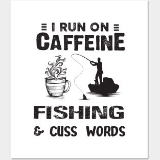 I Run On Caffeine Fishing And Cuss Words Posters and Art